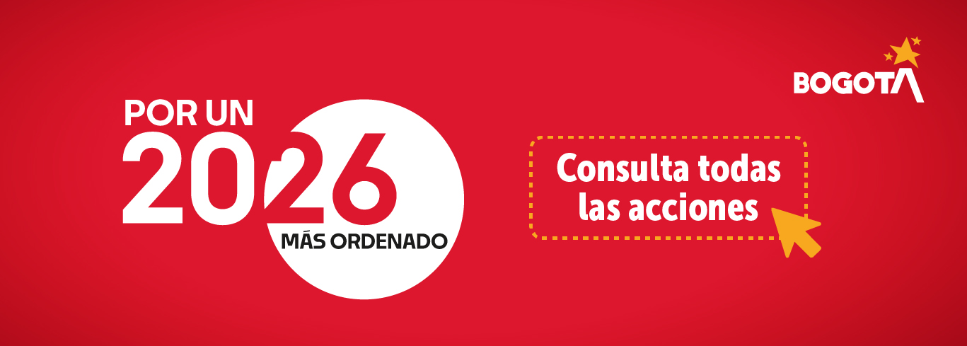 Pieza gráfica institucional sobre fondo rojo con el mensaje “Por un 2026 más ordenado” y un botón destacado que invita a “Consultar todas las acciones”, acompañada del logo de Bogotá.