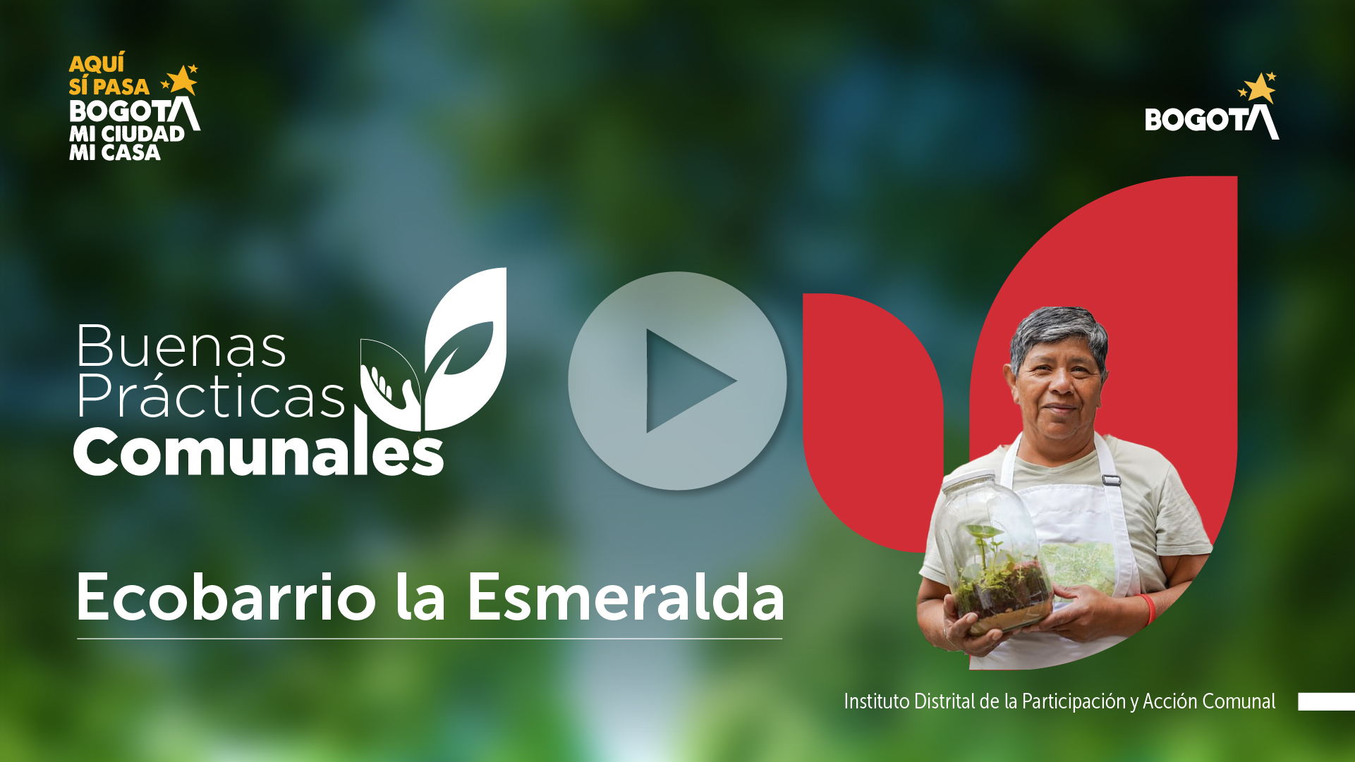 Banner del programa Buenas prácticas comunales del IDPAC, con la experiencia Ecobarrio La Esmeralda en Bogotá y la imagen de un ciudadano mostrando una planta.