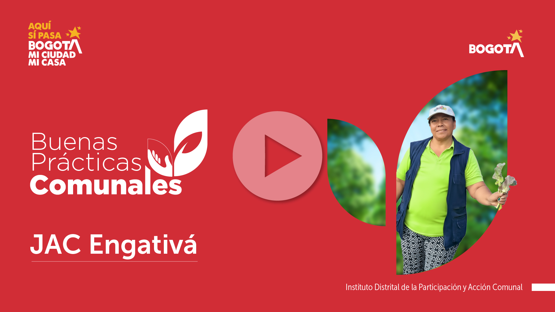 Banner del programa Buenas prácticas comunales del IDPAC, con la experiencia de la JAC Engativá en Bogotá y la imagen de una lideresa comunal mostrando una planta.