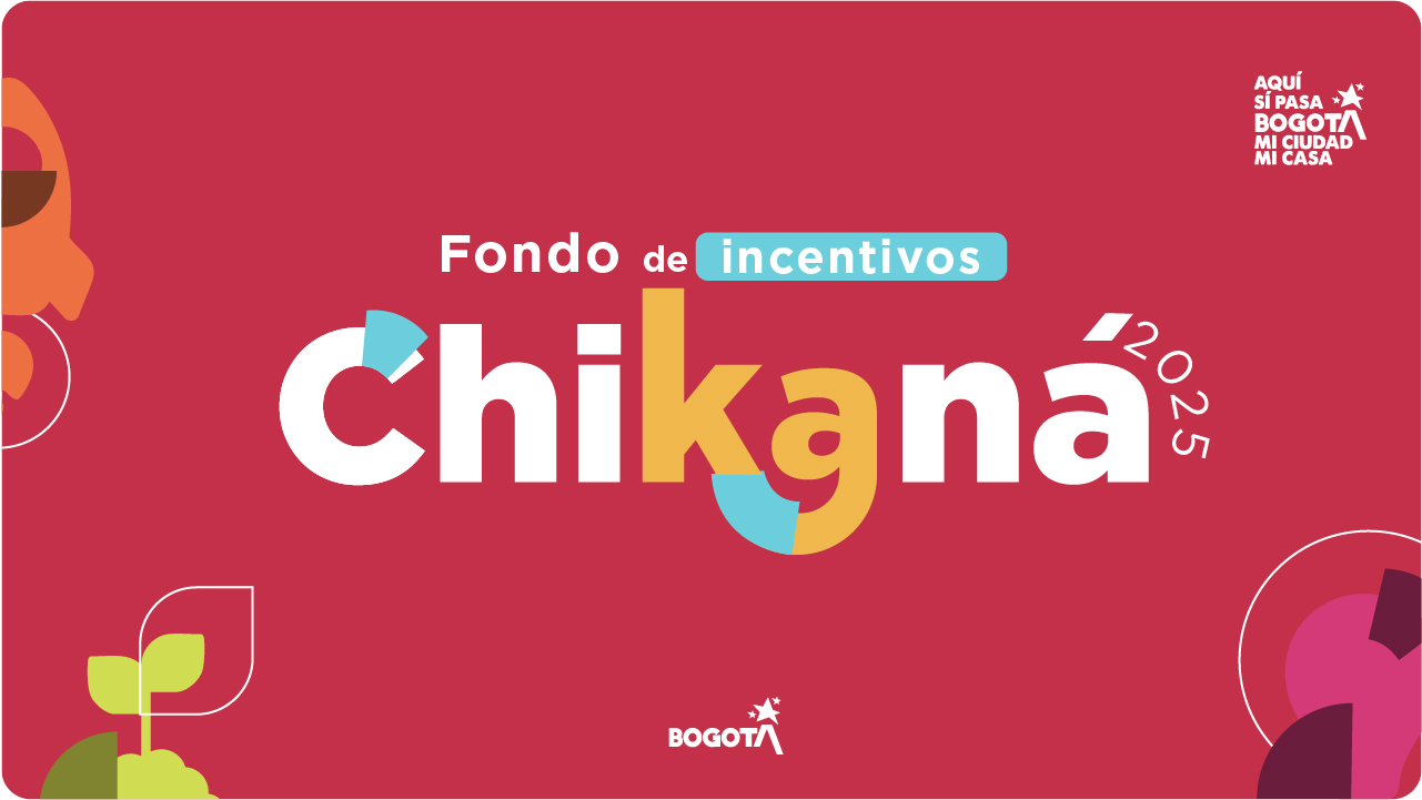 Imagen promocional del Fondo de Incentivos Chikaná 2025 con diseño colorido y logotipo de Bogotá