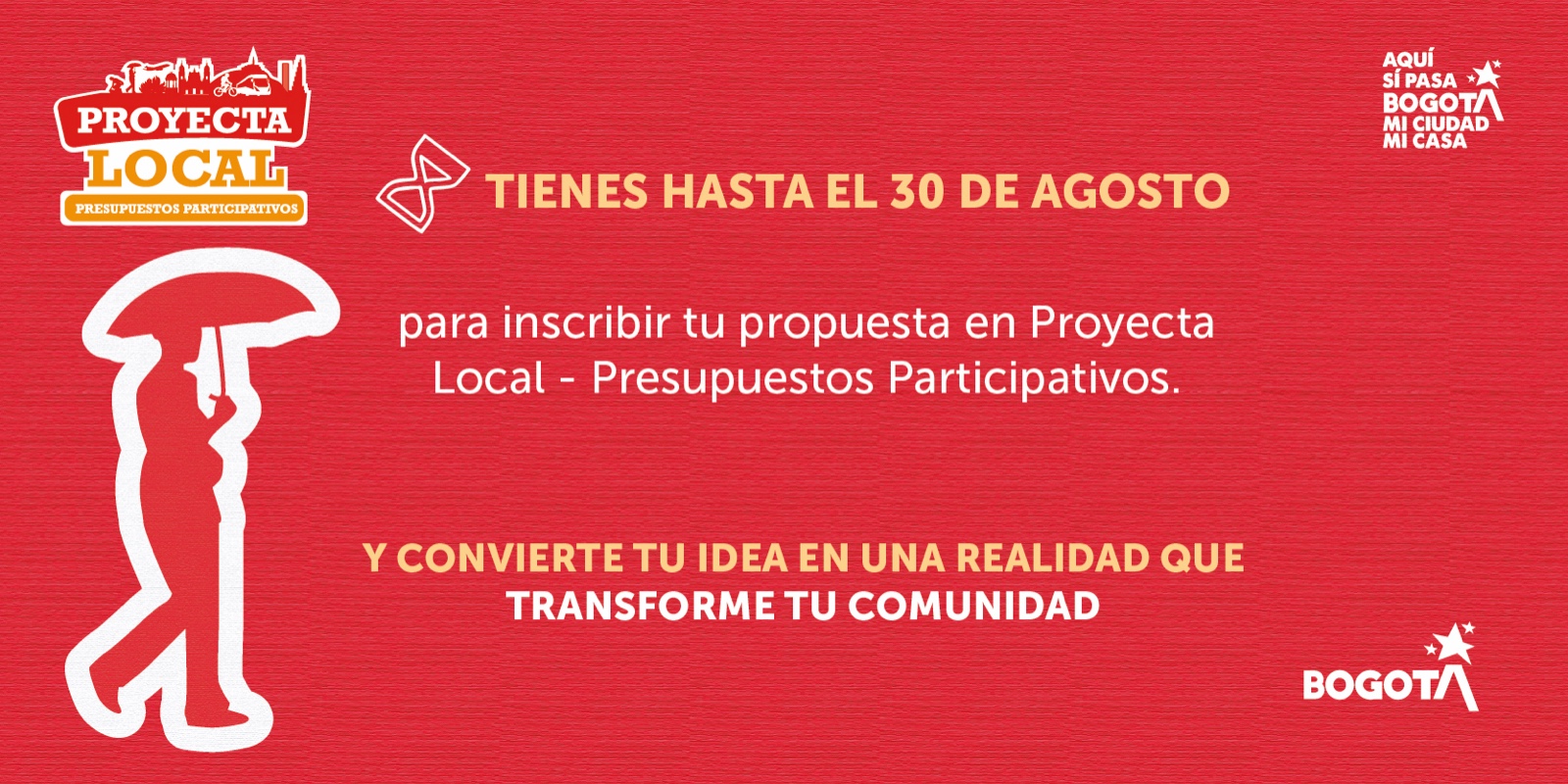 Banner rojo con el mensaje “Tienes hasta el 30 de agosto para inscribir tu propuesta en Proyecta Local – Presupuestos Participativos. Convierte tu idea en una realidad que transforme tu comunidad”, junto a logotipos de Bogotá y Proyecta Local.
