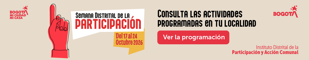 Ver la programación de la Semana Distrital de la Participación 2026 del IDPAC, del 17 al 24 de octubre, en tu localidad.