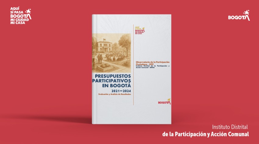 Portada del documento “Presupuestos Participativos en Bogotá 2021–2024”, con ilustración de una comunidad reunida en un espacio público, acompañado de los logos de Bogotá y de Aquí sí pasa Bogotá, mi ciudad, mi casa.