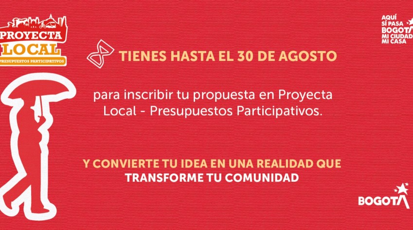 Banner rojo con el mensaje “Tienes hasta el 30 de agosto para inscribir tu propuesta en Proyecta Local – Presupuestos Participativos. Convierte tu idea en una realidad que transforme tu comunidad”, junto a logotipos de Bogotá y Proyecta Local.